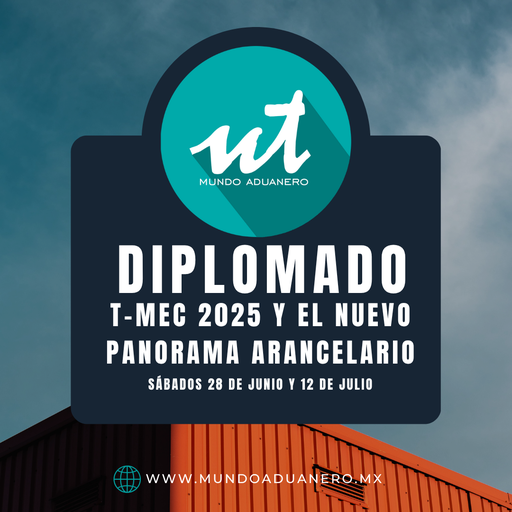 DIPLOMADO: T-MEC 2025 y el Nuevo Panorama Arancelario